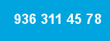 936 311 45 78